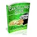 The Car Selling Guide - How to Sell Your Car for More Than it's Worth The Car Selling Guide - How to Sell Your Car for More Than it's Worth