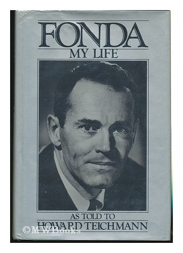 FONDA: MY LIFE, AS TOLD TO HOWARD TEICHMANN