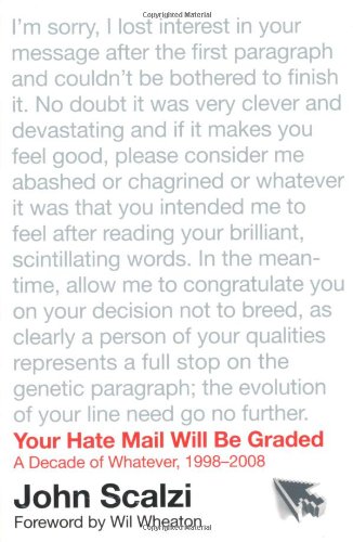 Your Hate Mail Will Be Graded: A Decade of Whatever, 1998-2008