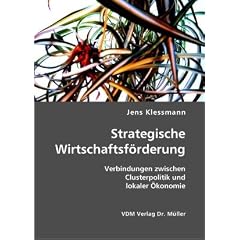 Strategische Wirtschaftsf�rderung: Verbindungen zwischen Clusterpolitik und lokaler �konomie
