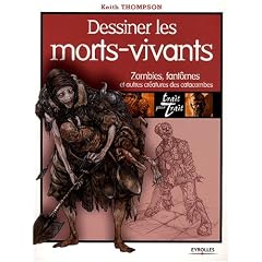 Dessiner les morts-vivants : Zombies, fant�mes et autres cr�atures des catacombes