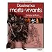 Dessiner les morts-vivants : Zombies, fant�mes et autres cr�atures des catacombes