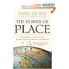 The Power of Place: Geography, Destiny, and Globalization's Rough Landscape by Harm de Blij
