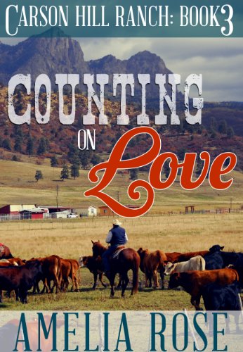 Counting on Love (Contemporary Cowboy Romance) (Carson Hill Ranch Book 3)