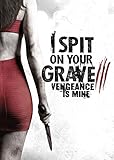 I Spit on Your Grave 3: Vengeance is Mine