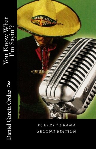 You Know What I'm Sayin'?: Poetry * Drama (English and Spanish Edition)
