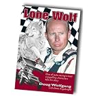 Lone Wolf: One of Auto Racing's Most Compelling Characters Tells his Story by  Doug Wolfgang, Dave Argabright, and Steve Kinser
