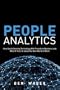 People Analytics: How Social Sensing Technology Will Transform Business and What It Tells Us about the Future of Work