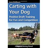 carting with your dog positive draft training for fun and competition dogwise training manual