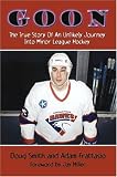  : Goon: The True Story of an Unlikely Journey into Minor League Hockey
