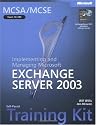 MCSA/MCSE Self-Paced Training Kit (Exam 70-284): Implementing and Managing Microsoft Exchange Server 2003: Implementing and Managing Microsoft(r) Exchange Server 2003