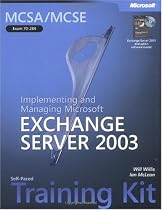 MCSA/MCSE Self-Paced Training Kit (Exam 70-284): Implementing and Managing Microsoft Exchange Server 2003: Implementing and Managing Microsoft(r) Exchange Server 2003