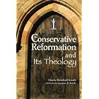 The Conservative Reformation and Its Theology by Charles P. Krauth and Lawrence R., Jr. Rast