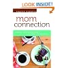 Mom Connection: Creating Vibrant Relationships in the Midst of Motherhood
