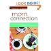 Mom Connection: Creating Vibrant Relationships in the Midst of Motherhood