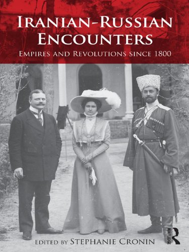 Iranian-Russian Encounters: Empires and Revolutions since 1800 (Iranian Studies)