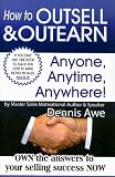 How To Outsell and Outearn, Anyone, Anytime, Anywhere