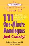  : The Ultimate Audition Book for Teens Volume XII: 111 One-Minute Monologues - Just Comedy! (The Ultimate Audition Book for Teens)