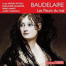 Les fleurs du mal | Livre audio Auteur(s) : Charles Baudelaire Narrateur(s) : Michel Piccoli, Denis Lavant, Éric Caravaca, Guillaume Gallienne