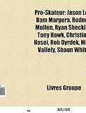 Pro-Skateur: Jason Lee, Bam Margera, Rodney Mullen, Ryan Sheckler, Tony Hawk, Christian Hosoi, Rob Dyrdek, Mike Vallely, Shaun Whit-