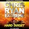 Hard Target: Chris Ryan Extreme, Book 1
