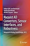 Nyquist A/D converters, sensor interfaces, and robustness : advances in analog circuit design, 2012