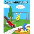 Alphabet Fun Book 1: Coloring and Activity Book, Book 1 by Katrina Bumpers, Eddie Lopez, and Jonathan Bourrouet