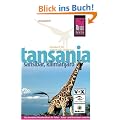 Tansania, Sansibar, Kilimanjaro: Das komplette Reisehandbuch f�r Safari-, Kultur- und Aktivreisen sowie Bade- und Tauchurlaube in Tansania und auf Sansibar