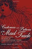 Customers and Patrons of the Mad-Trade: The Management of Lunacy in Eighteenth-Century London, With the Complete Text of John Monro's 1766 Case Book