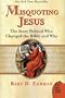Misquoting Jesus: The Story Behind Who Changed the Bible and Why