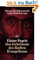 Das Geheimnis des f�nften Evangeliums: Warum die Bibel nur die halbe Wahrheit sagt