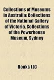 Produkt-Bild: Collections of Museums in Australia: Collections of the National Gallery of Victoria, Collections of the Powerhouse Museum, Sydney