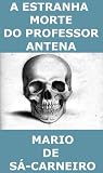 A Estranha Morte do Professor Antena (Portuguese Edition)