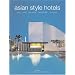 Asian Style Hotels: Bali, Java, Malaysia, Singapore, Thailand