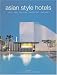 Asian Style Hotels: Bali, Java, Malaysia, Singapore, Thailand