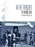 IN THE TRENCHES OF AN INDIE FILM IN THE TRENCHES OF AN INDIE FILM