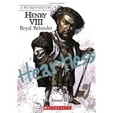 Henry VIII: Royal Beheader (Wicked History)