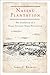Nassau Plantation: The Evolution of a Texas German Slave Plantation