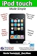 iPod touch Made Simple: Includes 3.0 Software Features and Extensive iTunes(tm) Guide