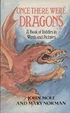 Once there were dragons : a book of riddles in words and pictures