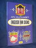 An lphabet of English inn signs, based on the travels and circular perambulation of John Taylor, the 'water poet'