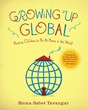 Growing up global : raising children to be at home in the world