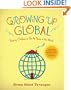 Growing Up Global: Raising Children to Be At Home in the World