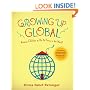Growing Up Global: Raising Children to Be At Home in the World