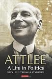Attlee: A Life in Politics