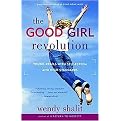 The Good Girl Revolution (Young Rebels with Self-Esteem and High Standards) (Reprint) (Paperback)