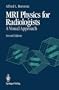 Mri Physics for Radiologists: A Visual Approach