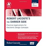 Robert Lacoste's The Darker Side: Practical Applications for Electronic Design Concepts from Circuit Cellar