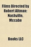 Films Directed by Robert Altman (Study Guide): Nashville, McCabe & Mrs. Miller, Gosford Park, MASH, Tanner '88, the Long Goodbye, Popeye-