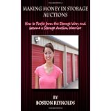 MakingMoneyinStorageAuctions:HowtoProfitfromtheStorageWarsandbecomeaStorageAuctionWarrior